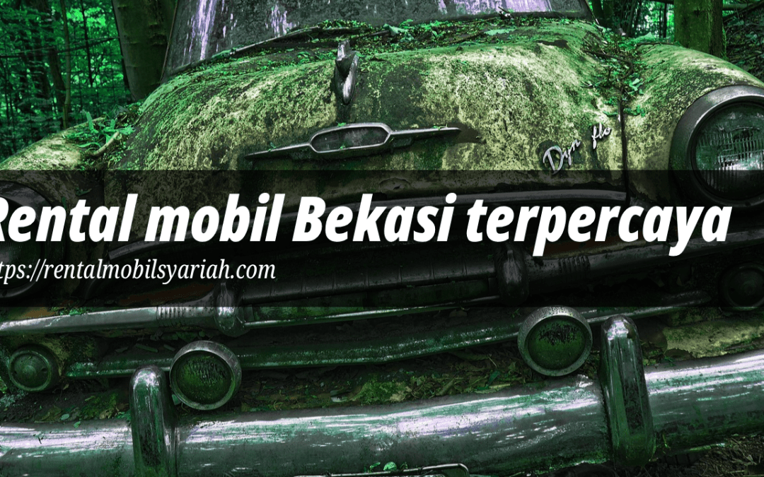Ciri Rental Mobil Bekasi Terpercaya agar Tidak Tertipu