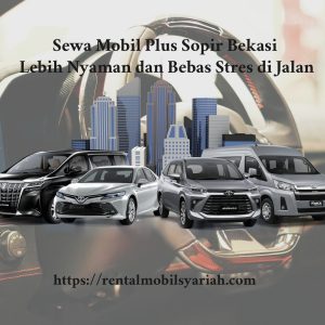 Sewa Mobil Plus Sopir Bekasi 