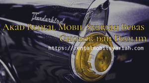 Akad Rental Mobil Syariah Bebas Ghoror dan Dzolim